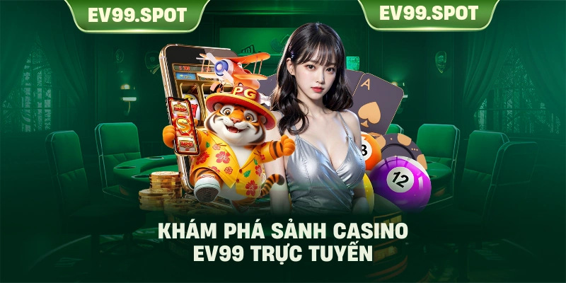 Khám phá sảnh casino EV99 trực tuyến